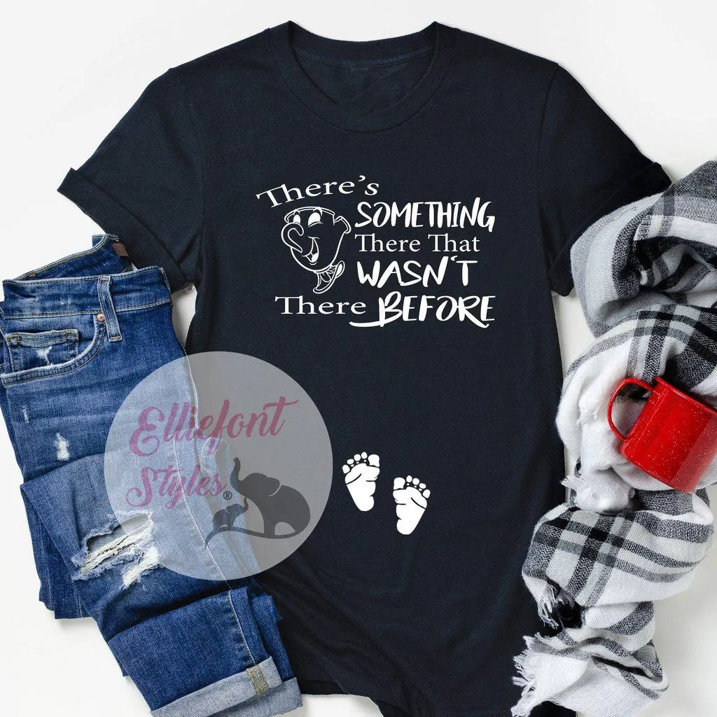 There's Something There That Wasn't There Before Pregnancy Announcement Shirt