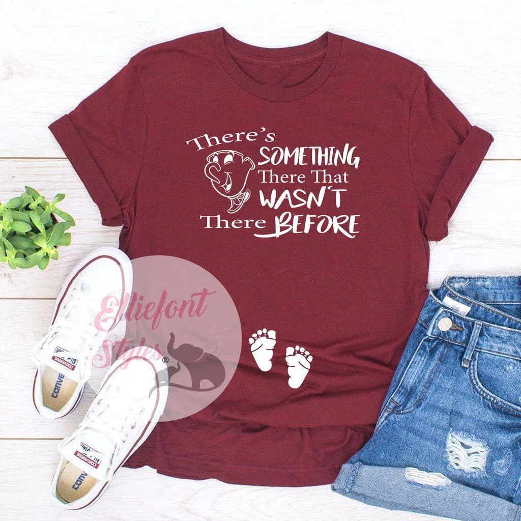 There's Something There That Wasn't There Before Pregnancy Announcement Shirt