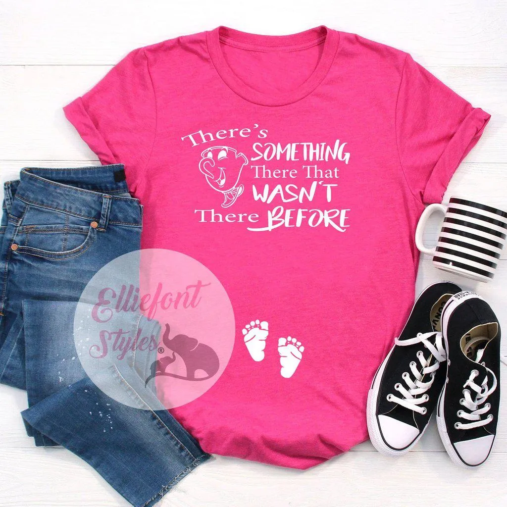 There's Something There That Wasn't There Before Pregnancy Announcement Shirt