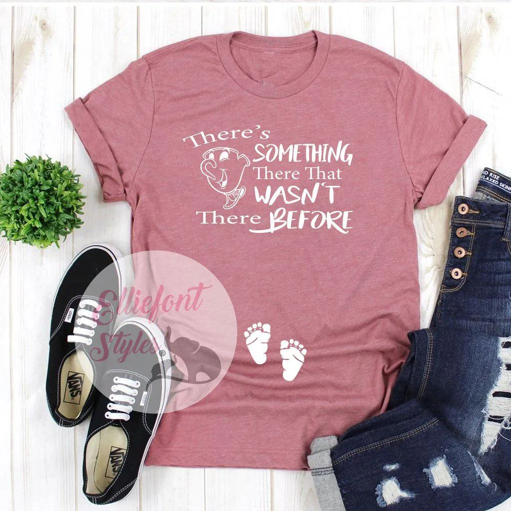There's Something There That Wasn't There Before Pregnancy Announcement Shirt