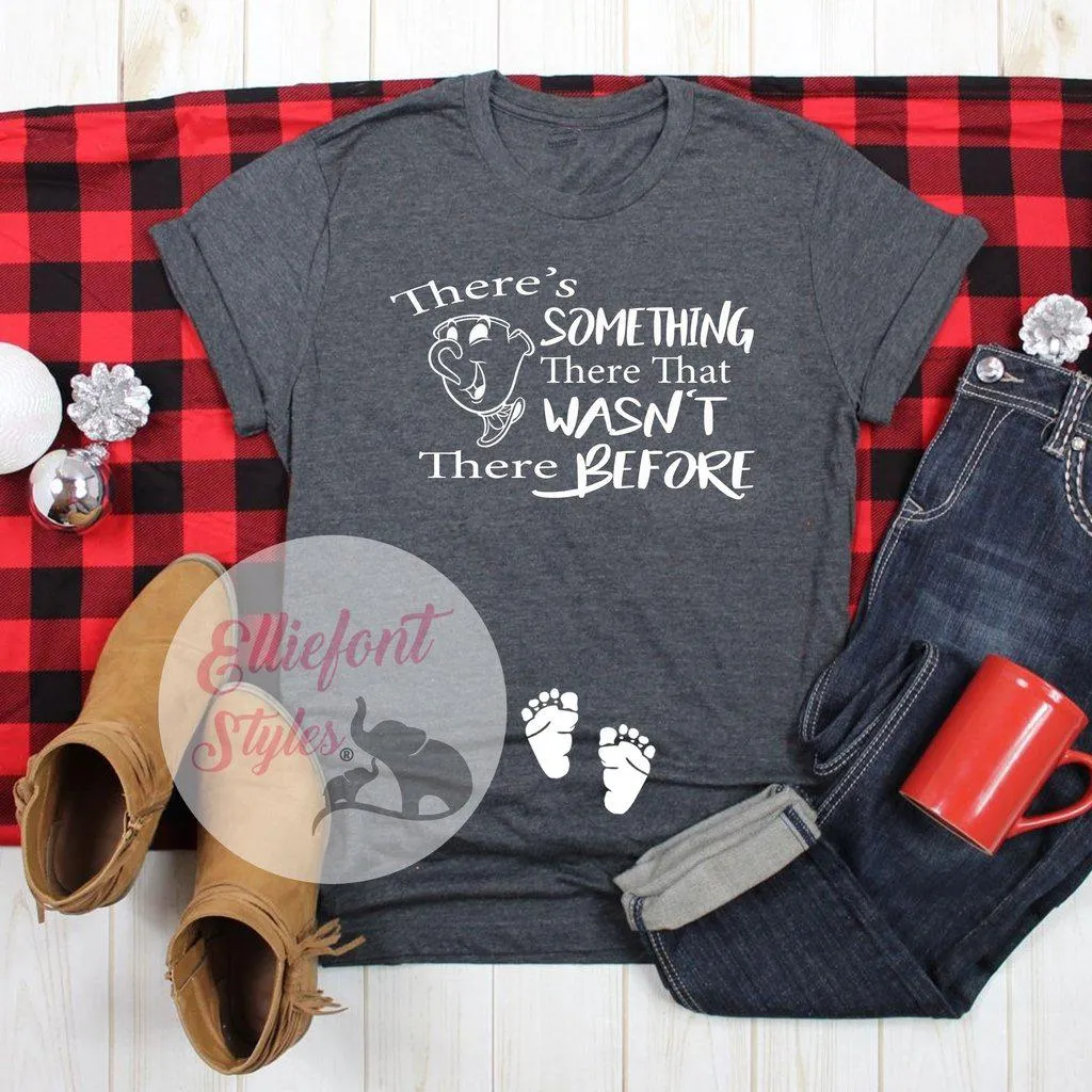 There's Something There That Wasn't There Before Pregnancy Announcement Shirt
